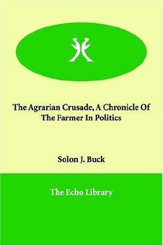 Cover for The Agrarian Crusade, a Chronicle of the Farmer in Politics