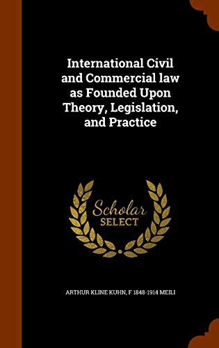 Cover for International Civil and Commercial law as Founded Upon Theory, Legislation, and Practice