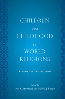 Cover for Children and Childhood in World Religions
            
                Series in Childhood Studies Series in Childhood Studies