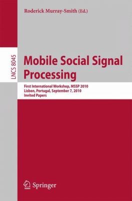 Cover for Mobile Social Signal Processing First International Workshop Mssp 2010 Lisbon Portugal September 7 2010 Invited Papers