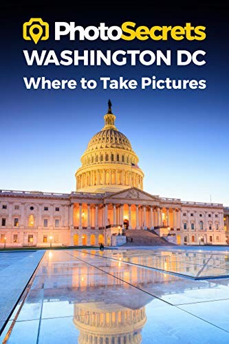 Cover for PhotoSecrets Washington DC : Where to Take Pictures