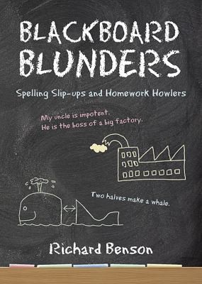 Cover for Blackboard Blunders Spelling Slipups And Homework Howlers