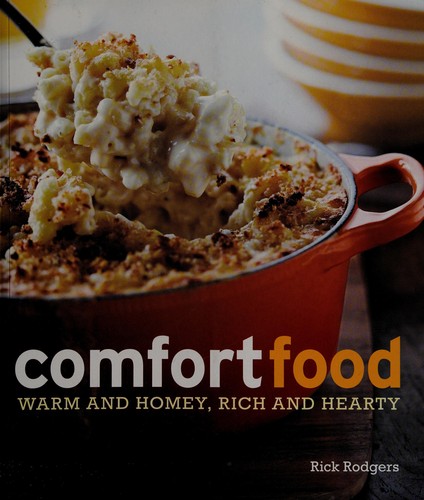 Cover for Comfort food :[warm and homey, rich and hearty]
