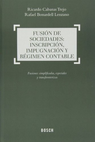 Cover for Fusión de sociedades : inscripción, impugnación y régimen contable