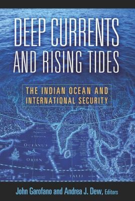 Cover for Deep Currents And Rising Tides The Indian Ocean And International Security