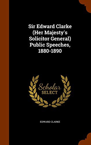 Cover for Sir Edward Clarke  Public Speeches, 1880-1890