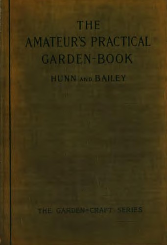 Cover for The Amateur's Practical Garden-book: Containing the Simplest Directions for the Growing of the ...
