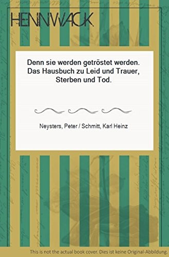 Cover for Denn sie werden getröstet werden. Das Hausbuch zu Leid und Trauer, Sterben und Tod.