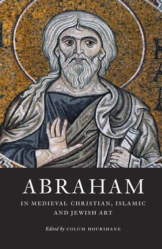 Cover for Abraham in Medieval Christian, Islamic, and Jewish Art