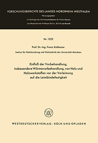 Cover for Einfluß der Vorbehandlung, insbesondere Wärmevorbehandlung, von Holz und Holzwerkstoffen vor der Verleimung auf die Leimbindefestigkeit ... Nordrhein-Westfalen )