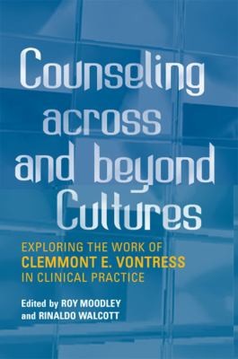 Cover for Counseling Across And Beyond Cultures Exploring The Work Of Clemmont E Vontress In Clinical Practice