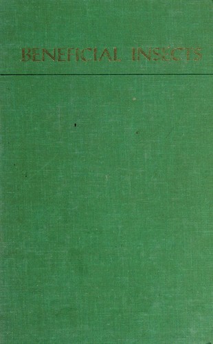 Cover for Beneficial insects; nature's alternatives to chemical insecticides: animal predation, parasitism, disease organisms.