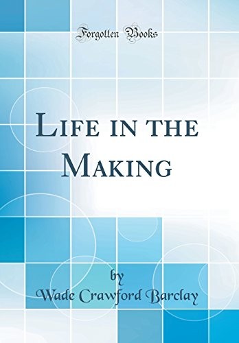 Cover for Life in the Making (Classic Reprint)