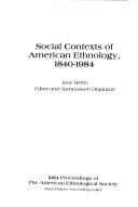 Cover for Social contexts of American ethnology, 1840-1984