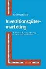 Cover for Investitionsgütermarketing. Business-to- Business- Marketing von Industrieunternehmen.
