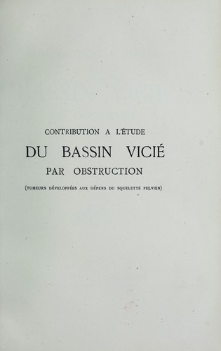 Cover for Contribution à l'étude du bassin vicie par obstruction (tumeurs developpees aux depens du squelette pelvien)