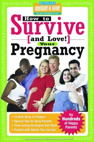 Cover for How to Survive (and Love!) Your Pregnancy: By Hundreds of Happy Parents (Hundreds of Heads Survival Guides)