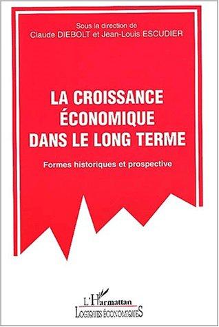 Cover for La croissance economique dans le long terme - formes historiques et prospective