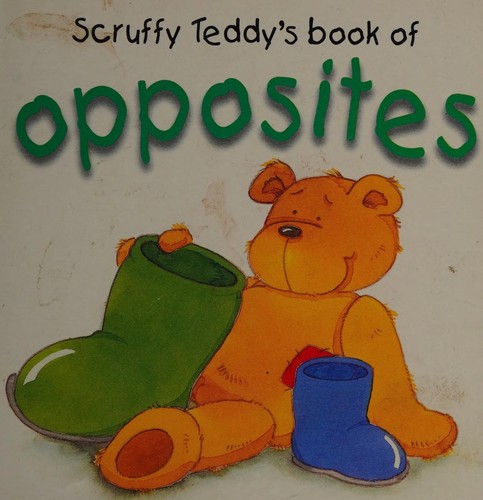 Cover for Scruffy Teddy's Book of Opposites
