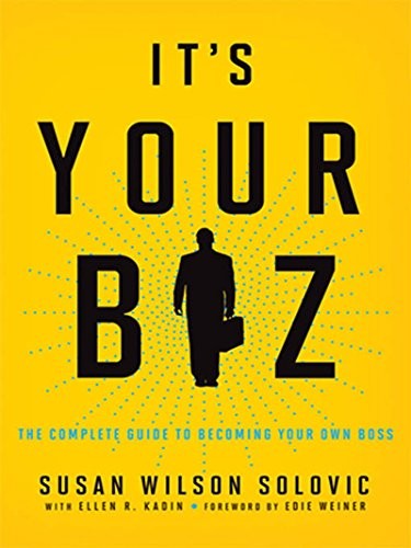 Cover for It's Your Biz: The Complete Guide to Becoming Your Own Boss