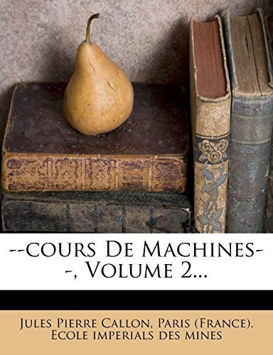 Cover for --cours De Machines--, Volume 2... (French Edition)
