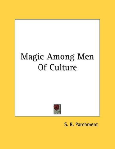 Cover for Magic Among Men Of Culture