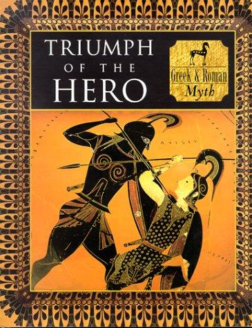 Cover for Triumph of the Hero: Greek and Roman Myth (Myth and Mankind)