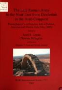 Cover for The late Roman Army in the Near East from Diocletian to the Arab Conquest