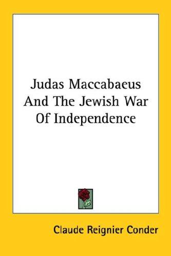 Cover for Judas Maccabaeus And The Jewish War Of Independence