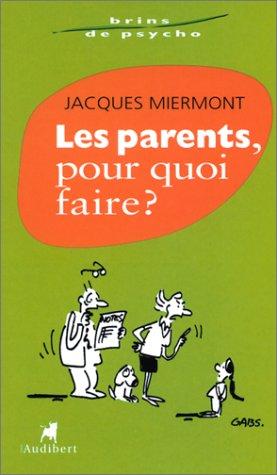 Cover for Les Parents, pour quoi faire ?
