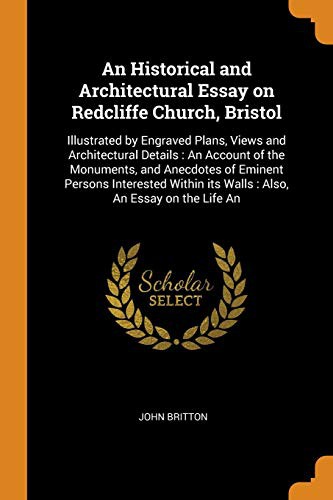 Cover for An Historical and Architectural Essay on Redcliffe Church, Bristol : Illustrated by Engraved Plans, Views and Architectural Details : An Account of the ... its Walls