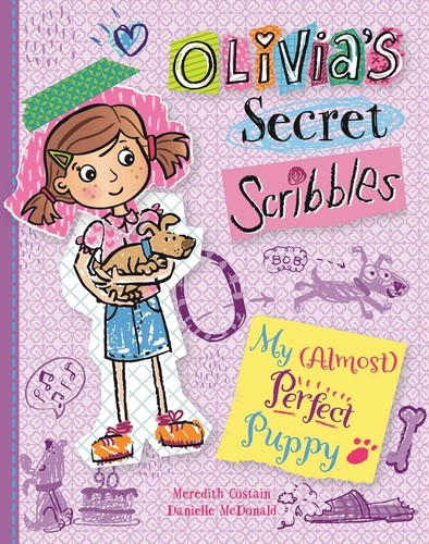 Cover for Olivia's secret scribbles : my (almost) perfect puppy