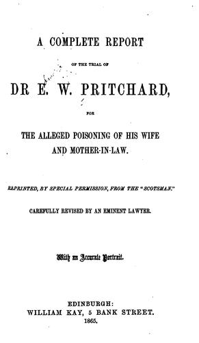 Cover for A complete report of the trial of Dr. E. W. Pritchard for the alleged poisoning of his wife and mother-in-law.