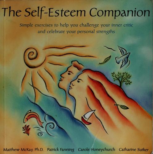 Cover for The self-esteem companion : simple exercises to help you challenge your inner critic and celebrate your personal strengths / Matthew McKay ... [et al.]