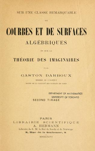 Cover for Sur une classe remarquable de courbes et de surfaces algébriques et sur la théorie des imaginaires.