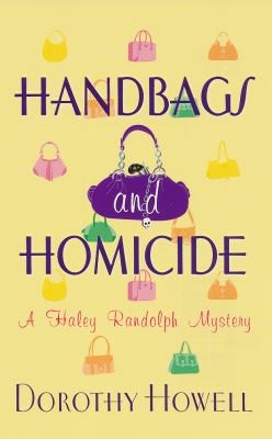 Cover for Handbags And Homicide A Haley Randolph Mystery