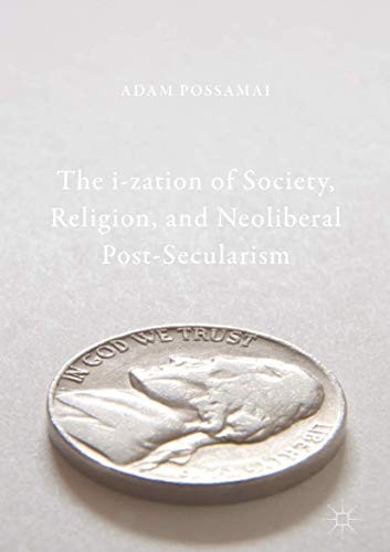 Cover for The i-zation of Society, Religion, and Neoliberal Post-Secularism