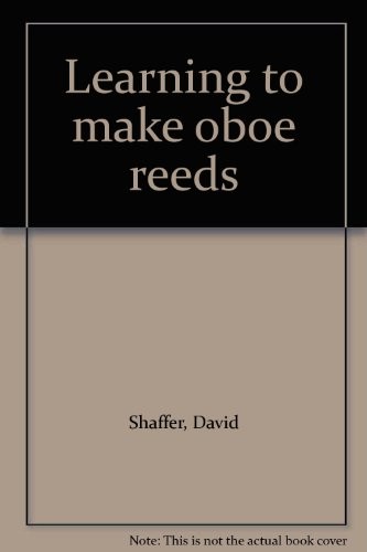 Cover for Learning to make oboe reeds