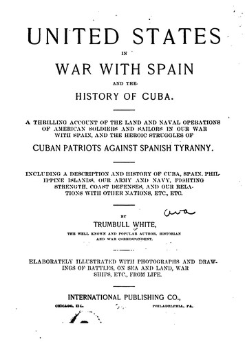 Cover for United States in War with Spain and the History of Cuba: A Thrilling Account of the Land and ...