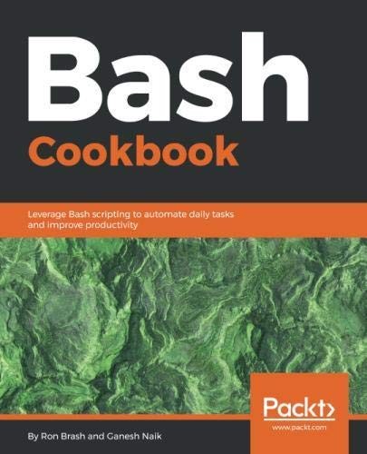 Cover for Bash Cookbook: Leverage Bash scripting to automate daily tasks and improve productivity