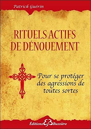Cover for Rituels actifs de dénouement pour se protéger des agressions de toutes sortes
