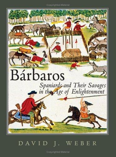 Cover for Bárbaros: Spaniards and their savages in the Age of Enlightenment