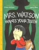 Cover for Mrs. Watson Wants Your Teeth