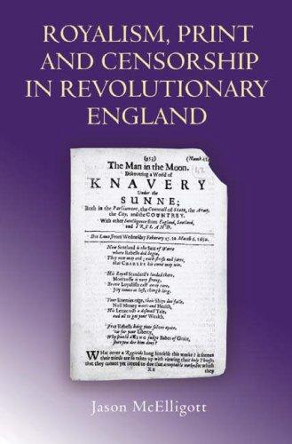 Cover for Royalism, Print and Censorship in Revolutionary England (Studies in Early Modern Cultural, Political and Social History)