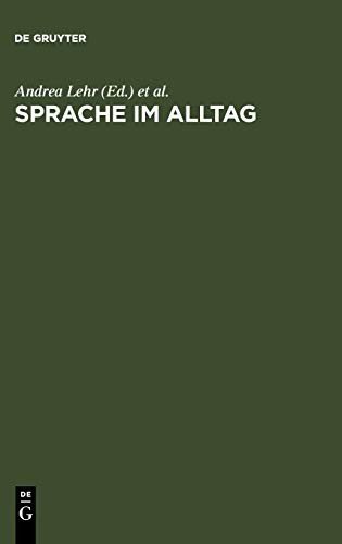 Cover for Sprache im Alltag: Beitr age zu neuen Perspektiven in der Linguistik. Herbert Ernst Wiegand zum 65. Geburtstag gewidmet