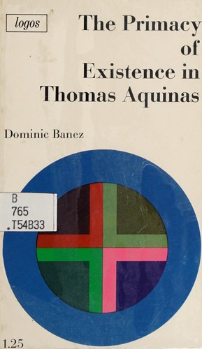 Cover for The primacy of existence in Thomas Aquinas