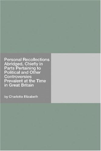 Cover for Personal Recollections Abridged, Chiefly in Parts Pertaining to Political and Other Controversies Prevalent at the Time in Great Britain