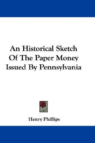 Cover for An Historical Sketch Of The Paper Money Issued By Pennsylvania