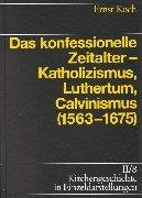 Cover for Kirchengeschichte in Einzeldarstellungen, 36 Bde., Bd.2/8, Das konfessionelle Zeitalter - Katholizismus, Luthertum, Calvinismus (1563-1675)