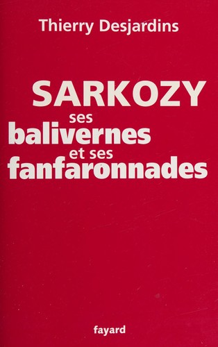 Cover for Sarkozy, ses balivernes et ses fanfaronnades
